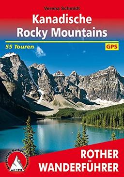 Kanadische Rocky Mountains: 55 Touren. Mit GPS-Tracks (Rother Wanderführer)