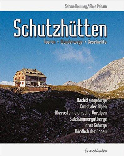 Schutzhütten: Touren - Wanderwege - Geschichte