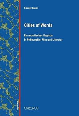 Cities of Words: Ein moralisches Register in Philosophie, Film und Literatur (Legierungen)