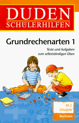 Duden Schülerhilfen, Grundrechenarten 1. Ab 2. Schuljahr. Texte und Aufgaben zum selbstständigen Üben