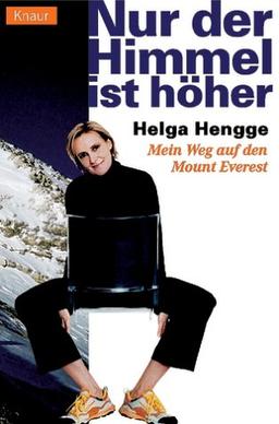 Nur der Himmel ist höher. Mein Weg auf den Mount Everest