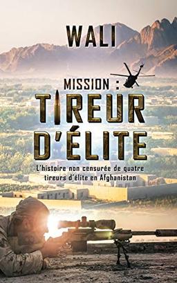 Mission : tireur d'élite: L'histoire de quatre tireurs d'élite en Afghanistan