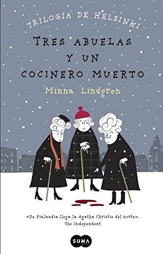 Trilogía de Helsinki 1. Tres abuelas y un cocinero muerto (FUERA DE COLECCION SUMA., Band 741003)