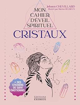 Mon cahier d'éveil spirituel. Cristaux