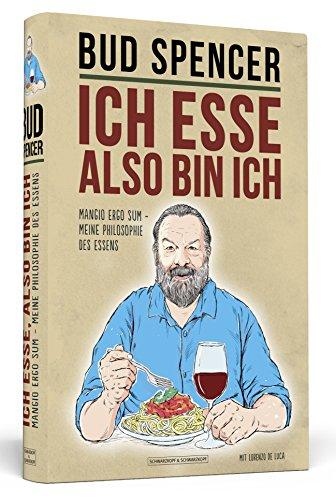 Ich esse, also bin ich - Mangio ergo sum - Meine Philosophie des Essens