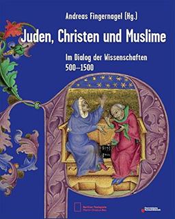 Juden, Christen und Muslime: Im Dialog der Wissenschaften 500-1500