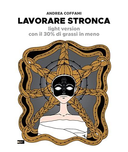 Lavorare stronca. Light version con il 30% di grassi in meno (Letteratura)