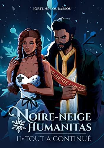 Noire-Neige Humanitas : Tome 2 : Tout a continué