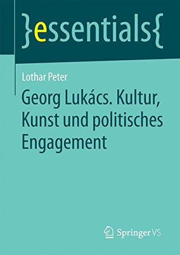 Georg Lukács. Kultur, Kunst und politisches Engagement (essentials)