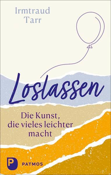 Loslassen - die Kunst, die vieles leichter macht