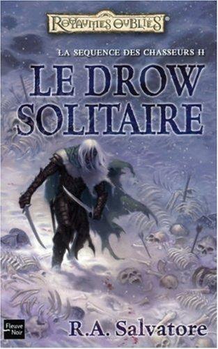 La séquence des chasseurs. Vol. 2. Le drow solitaire