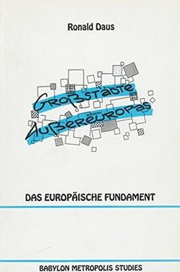 Grossstädte Aussereuropas: Das europäische Fundament (Grossstadtliteratur im interkontinentalen Vergleich)