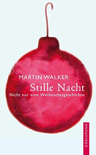 Stille Nacht: Nicht nur eine Weihnachtsgeschichte