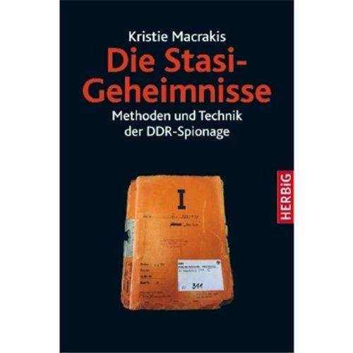 Die Stasi-Geheimnisse: Methoden und Technik der DDR-Spionage