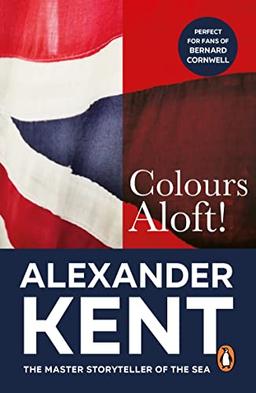 Colours Aloft!: (The Richard Bolitho adventures: 18): an all-action and unputdownable adventure from the master storyteller of the sea (Richard Bolitho 16) (English Edition)