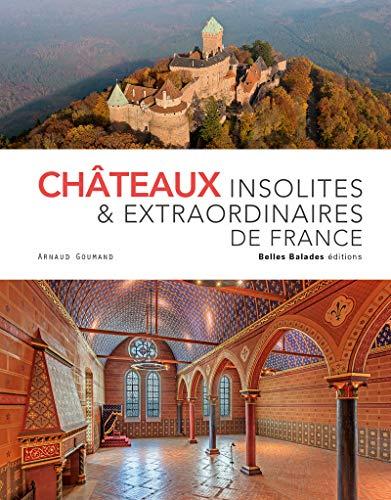 Châteaux insolites & extraordinaires de France