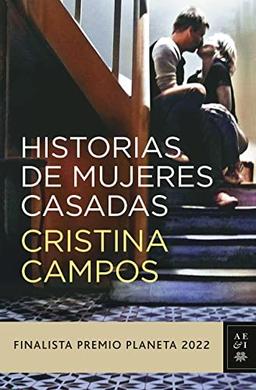 Historias de mujeres casadas: Finalista Premio Planeta 2022 (Autores Españoles e Iberoamericanos)