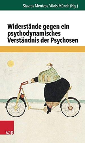 Widerstände gegen ein psychodynamisches Verständnis der Psychosen (Forum der Psychoanalytischen Psychosentherapie. Band 31)