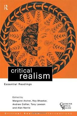 Critical Realism: Essential Readings (Critical Realism: Interventions)