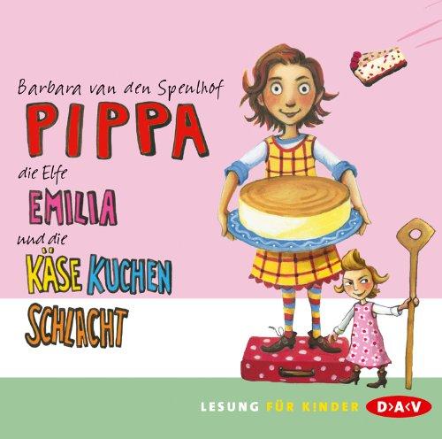 Pippa, die Elfe Emilia und die Käsekuchenschlacht