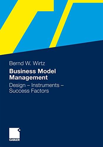 Business Model Management: Design - Instruments - Success Factors