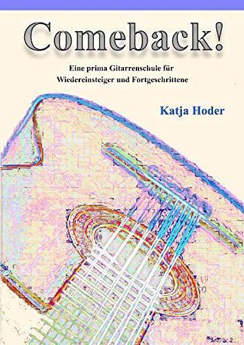 Comeback!: Eine prima Gitarrenschule für Wiedereinsteiger und Fortgeschrittene