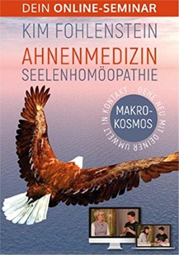 Ahnenmedizin Seelenhomöopathie - Makrokosmos - Dein Online-Seminar: Gehe neu mit Deiner Umwelt in Kontakt