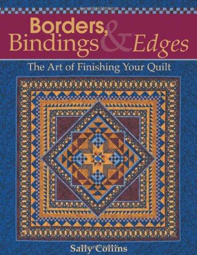 Borders, Bindings & Edges--Print-On-Demand Edition: The Art of Finishing Your Quilt