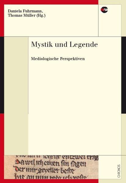 Mystik und Legende: Mediologische Perspektiven (Medienwandel - Medienwechsel - Medienwissen)