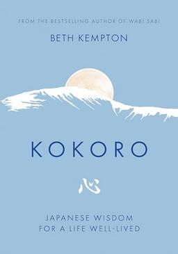 Kokoro: Japanese Wisdom for a Life Well Lived