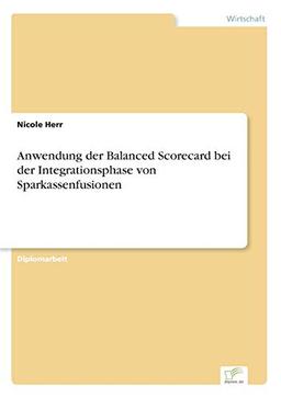 Anwendung der Balanced Scorecard bei der Integrationsphase von Sparkassenfusionen