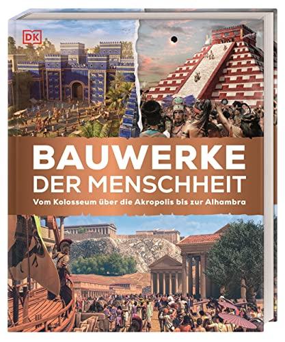 Momente der Geschichte. Bauwerke der Menschheit: Vom Kolosseum über die Akropolis bis zur Alhambra. Berühmte Bauwerke der Weltgeschichte in spektakulären 3-D-Illustrationen