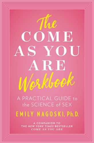 The Come as You Are Workbook: A Practical Guide to the Science of Sex