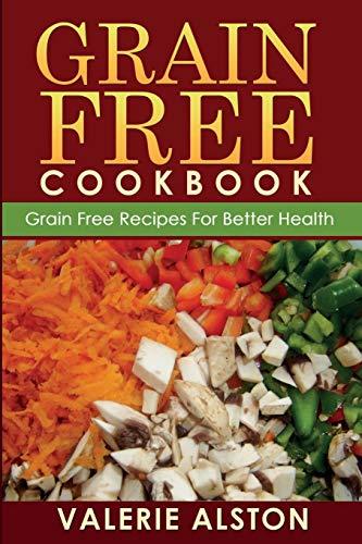 Grain Free Cookbook (Grain Free Recipes for Better Health0