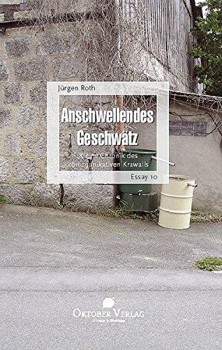 Anschwellendes Geschwätz: Kleine Chronik des kommunikativen Krawalls (Essay-Reihe)