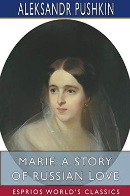 Marie: A Story of Russian Love (Esprios Classics)