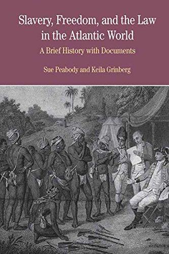 Slavery, Freedom, and the Law in the Atlantic World: A Brief History with Documents (The Bedford Series in History and Culture)