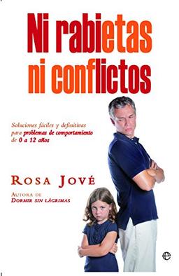 Ni rabietas ni conflictos : soluciones fáciles y definitivas para problemas de comportamiento de 0 a 12 años (Bolsillo)