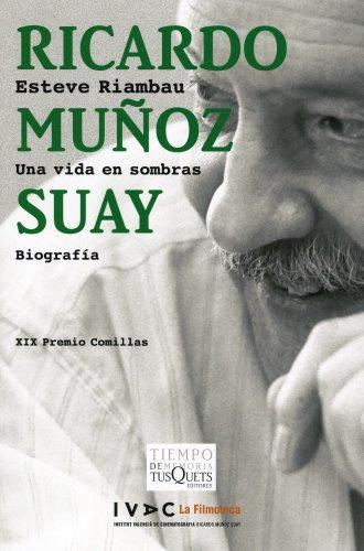 Ricardo Muñoz Suay : una vida en sombras (Tiempo de Memoria, Band 5)