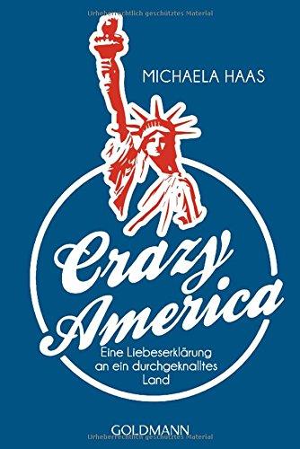 Crazy America: Eine Liebeserklärung an ein durchgeknalltes Land