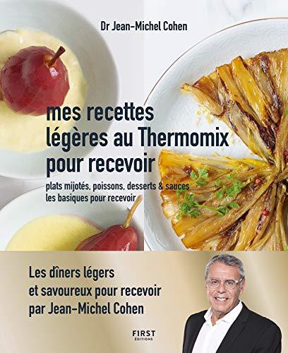 Mes recettes légères au Thermomix pour recevoir : plats mijotés, poissons, desserts & sauces : les basiques pour recevoir