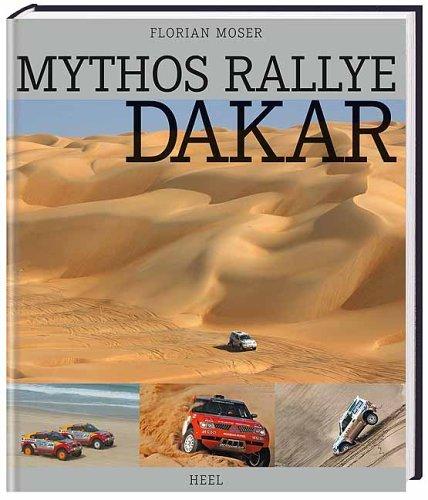 Mythos Rallye Dakar. 25 Jahre Motorsport im Wüstensand