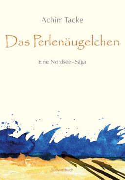 Das Perlenäugelchen: Eine Nordsee Saga