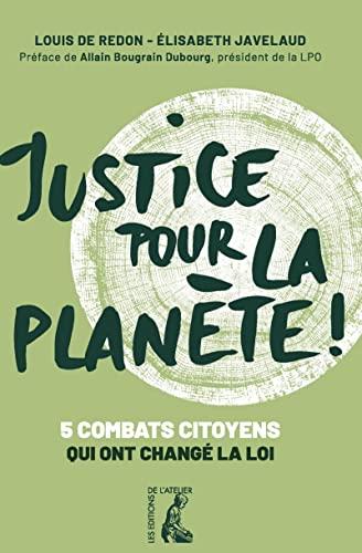 Justice pour la planète ! : 5 combats citoyens qui ont changé la loi