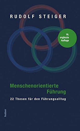 Menschenorientierte Führung: 22 Thesen für den Führungsalltag