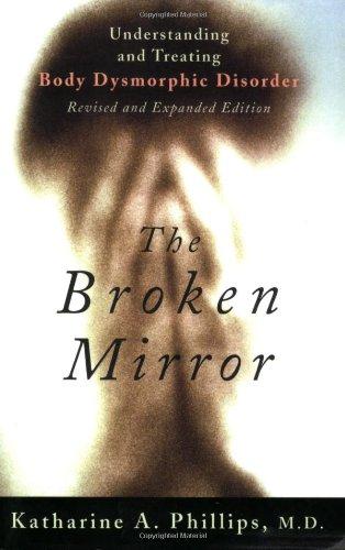 The Broken Mirror: Understanding and Treating Body Dysmorphic Disorder