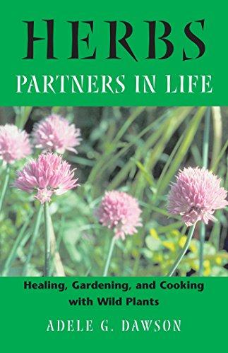 Herbs: Partners in Life: Healing, Gardening, and Cooking with Wild Plants