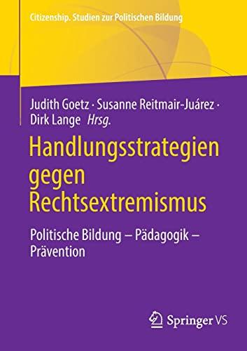 Handlungsstrategien gegen Rechtsextremismus: Politische Bildung - Pädagogik - Prävention (Citizenship. Studien zur Politischen Bildung)