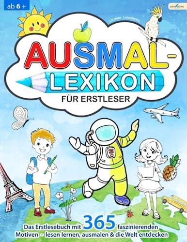 Ausmal-Lexikon für Erstleser: Das Erstlesebuch mit 365 faszinierenden Motiven - lesen lernen, ausmalen und die Welt entdecken