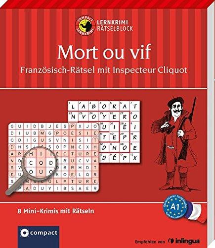 Mort ou vif - Französisch-Rätsel (Niveau A1): Lernkrimi-Rätselblock mit rund 80 Rätseln in 8 Mini-Krimis (Compact Lernkrimi Rätselblock)